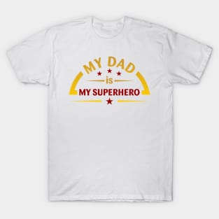 MY DAD IS MY SUPERHERO T-Shirt